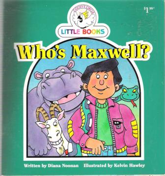 Who\'s Maxwell? : Cocky\'s Circle Little Books : Diana Noonan